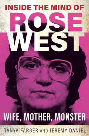 Inside the Mind of Rose West de Jeremy Daniel