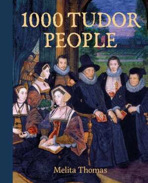 1000 Tudor People de Melita Thomas