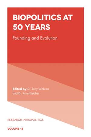 Biopolitics at 50 Years – Founding and Evolution de Tony Wohlers