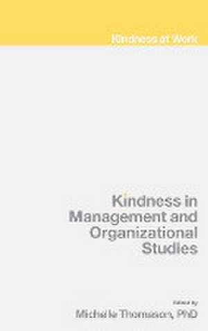 Kindness in Management and Organizational Studies de Michelle Thomason