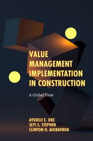 Value Management Implementation in Construction – A Global View de Ayodeji E. Oke