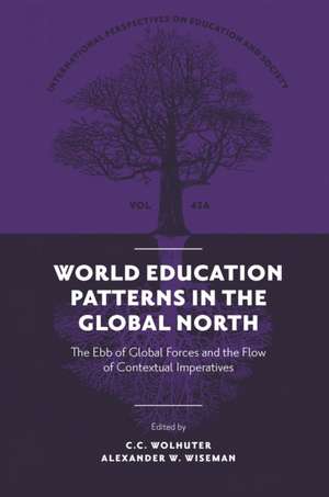 World Education Patterns in the Global North – The Ebb of Global Forces and the Flow of Contextual Imperatives de C. C. Wolhuter