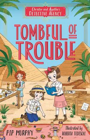 Christie and Agatha's Detective Agency: Tombful of Trouble de Pip Murphy