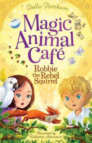 Magic Animal Cafe: Robbie the Rebel Squirrel (Us) de Stella Tarakson