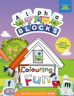 Alphablocks Colouring Fun: A Colouring Activity Book de Sweet Cherry Publishing