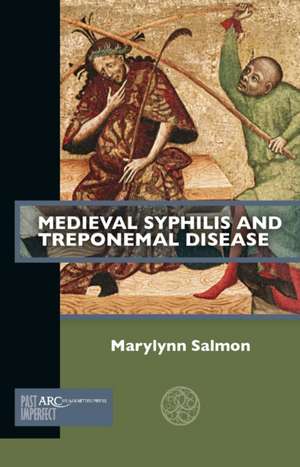 Medieval Syphilis and Treponemal Disease de Marylynn Salmon