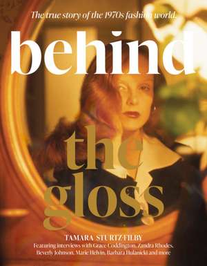 Behind the Gloss de Tamara Sturtz-Filby