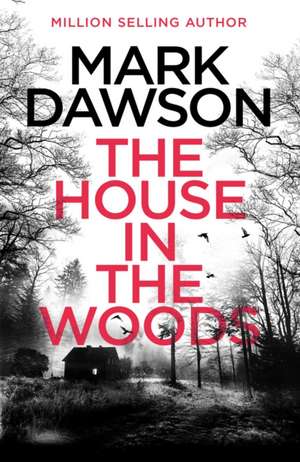 The House in the Woods de Mark Dawson