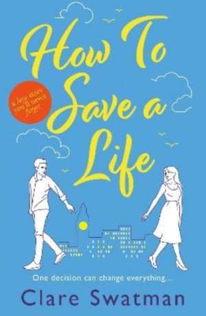 How To Save A Life de Clare Swatman