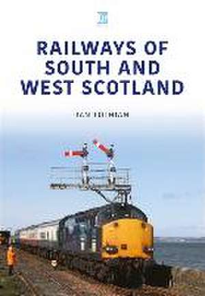 Railways of South and West Scotland de Ian Lothian