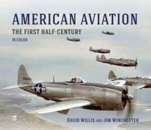 American Aviation: The First Half Century de David Willis