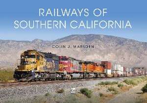 Railways of Southern California de Colin J Marsden