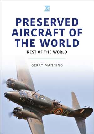 Preserved Aircraft of the World de Gerry Manning