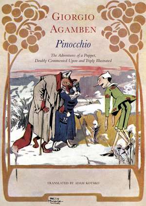 Pinocchio: The Adventures of a Puppet, Doubly Commented Upon and Triply Illustrated de Giorgio Agamben