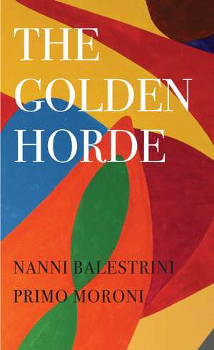 The Golden Horde: Revolutionary Italy, 1960–1977 de Nanni Balestrini