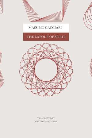 The Labour of Spirit de Massimo Cacciari