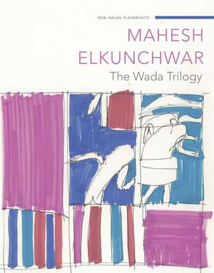The Wada Trilogy de Mahesh Elkunchwar