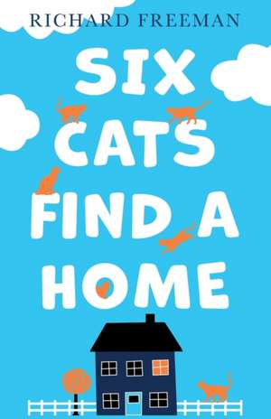 Six Cats Find a Home de Richard Freeman