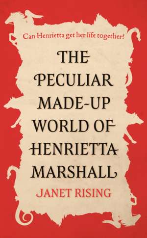 The Peculiar Made-up World of Henrietta Marshall de Janet Rising