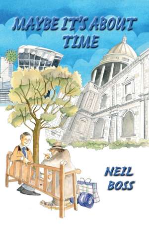 Maybe It's About Time de Neil Boss