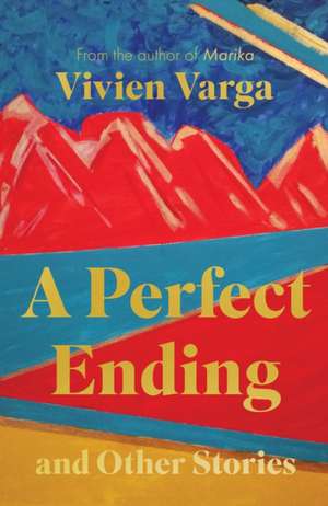 A Perfect Ending and Other Stories de Vivien Varga