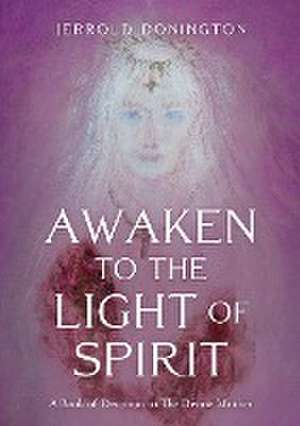 Awaken to the Light of Spirit de Jerrold Donington