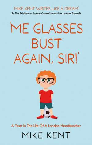 'Me Glasses Bust Again, Sir!' de Mike Kent