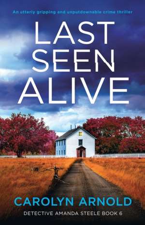 Last Seen Alive de Carolyn Arnold