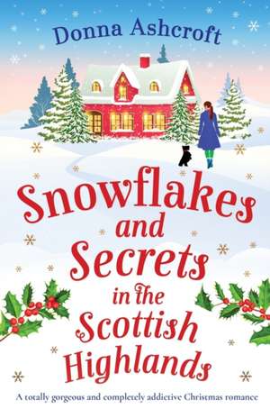 Snowflakes and Secrets in the Scottish Highlands de Donna Ashcroft