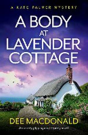 A Body at Lavender Cottage de Dee MacDonald