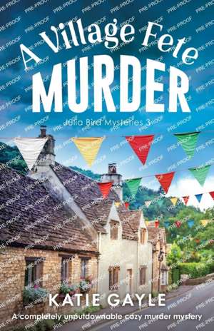 A Village Fete Murder de Katie Gayle