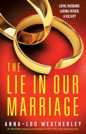 The Lie in Our Marriage de Anna-Lou Weatherley