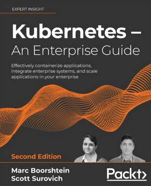 Kubernetes - An Enterprise Guide - Second Edition de Marc Boorshtein