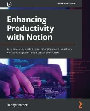 Enhancing Productivity with Notion de Danny Hatcher