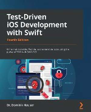 Test-Driven iOS Development with Swift - Fourth Edition de Dominik Hauser