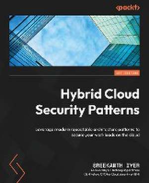 Hybrid Cloud Security Patterns de Sreekanth Iyer