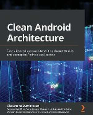 Clean Android Architecture de Alexandru Dumbravan