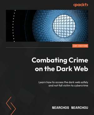 Combating Crime on the Dark Web de Nearchos Nearchou