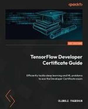 TensorFlow Developer Certificate Guide de Oluwole Fagbohun