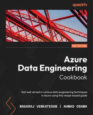 Azure Data Engineering Cookbook - Second Edition de Nagaraj Venkatesan