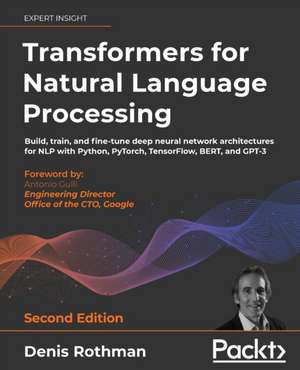 Transformers for Natural Language Processing - Second Edition de Denis Rothman