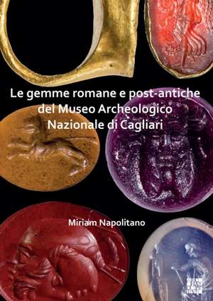 Le gemme romane e post-antiche del Museo Archeologico Nazionale di Cagliari de Miriam Napolitano