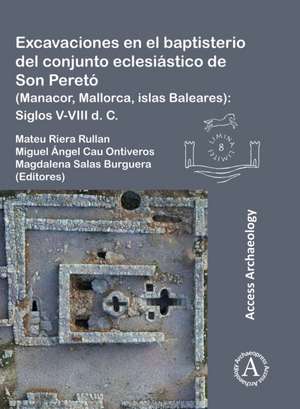 Excavaciones en el baptisterio del conjunto eclesiastico de Son Pereto (Manacor, Mallorca, islas Baleares) de Magdalena Salas Burguera