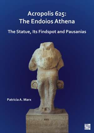 Acropolis 625: The Endoios Athena de Patricia A. Marx