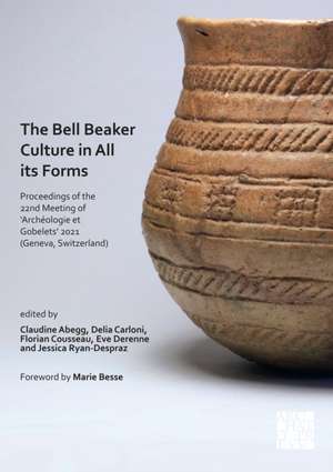 The Bell Beaker Culture in All Its Forms de Claudine Abegg