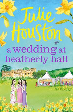 A Wedding at Heatherly Hall: A joyful and gripping cosy village romance de Julie Houston