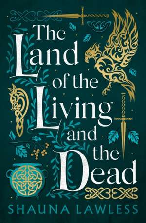 The Land of the Living and the Dead de Shauna Lawless