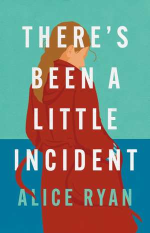 There's Been a Little Incident de Alice Ryan