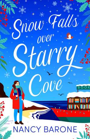 Snow Falls Over Starry Cove: This Christmas 2023 escape to Cornwall with this absolutely heartwarming page-turner! de Nancy Barone