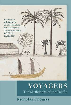 Voyagers: The Settlement of the Pacific de Nicholas Thomas